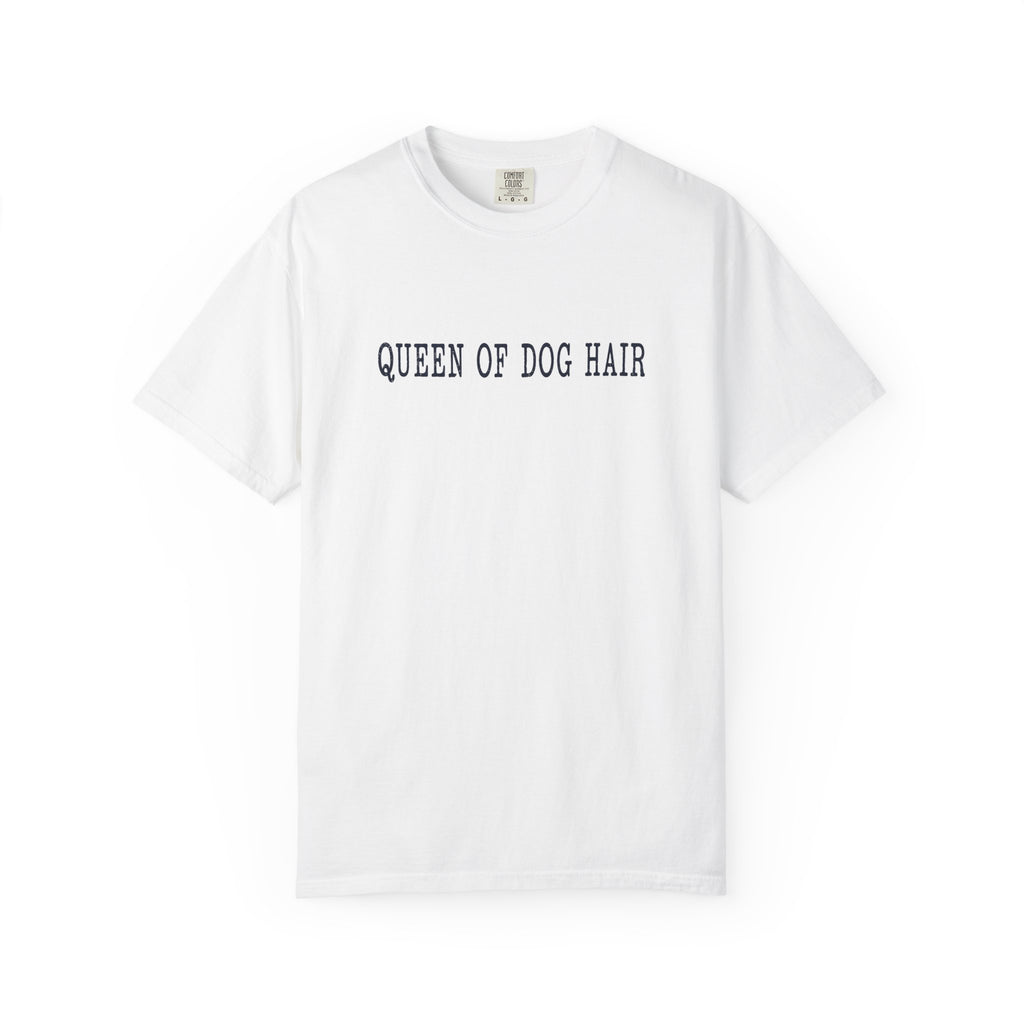 Queen of Dog Hair T-Shirt