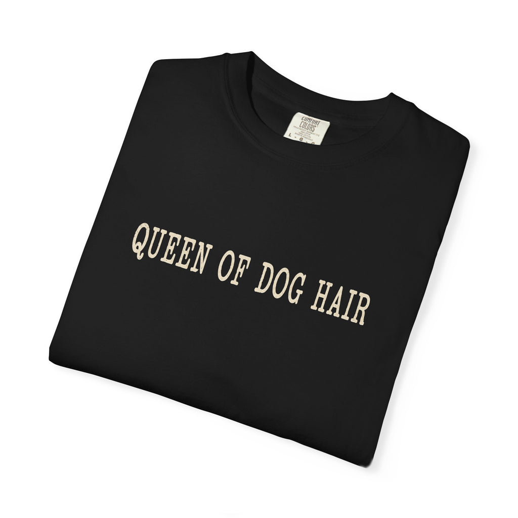 Queen of Dog Hair T-Shirt