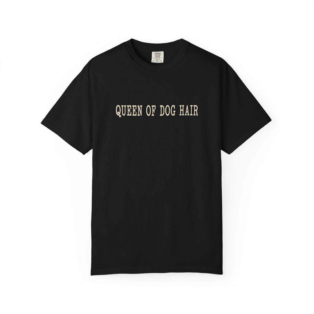 Queen of Dog Hair T-Shirt