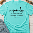 Apparently I'm Not Allowed... T-Shirt