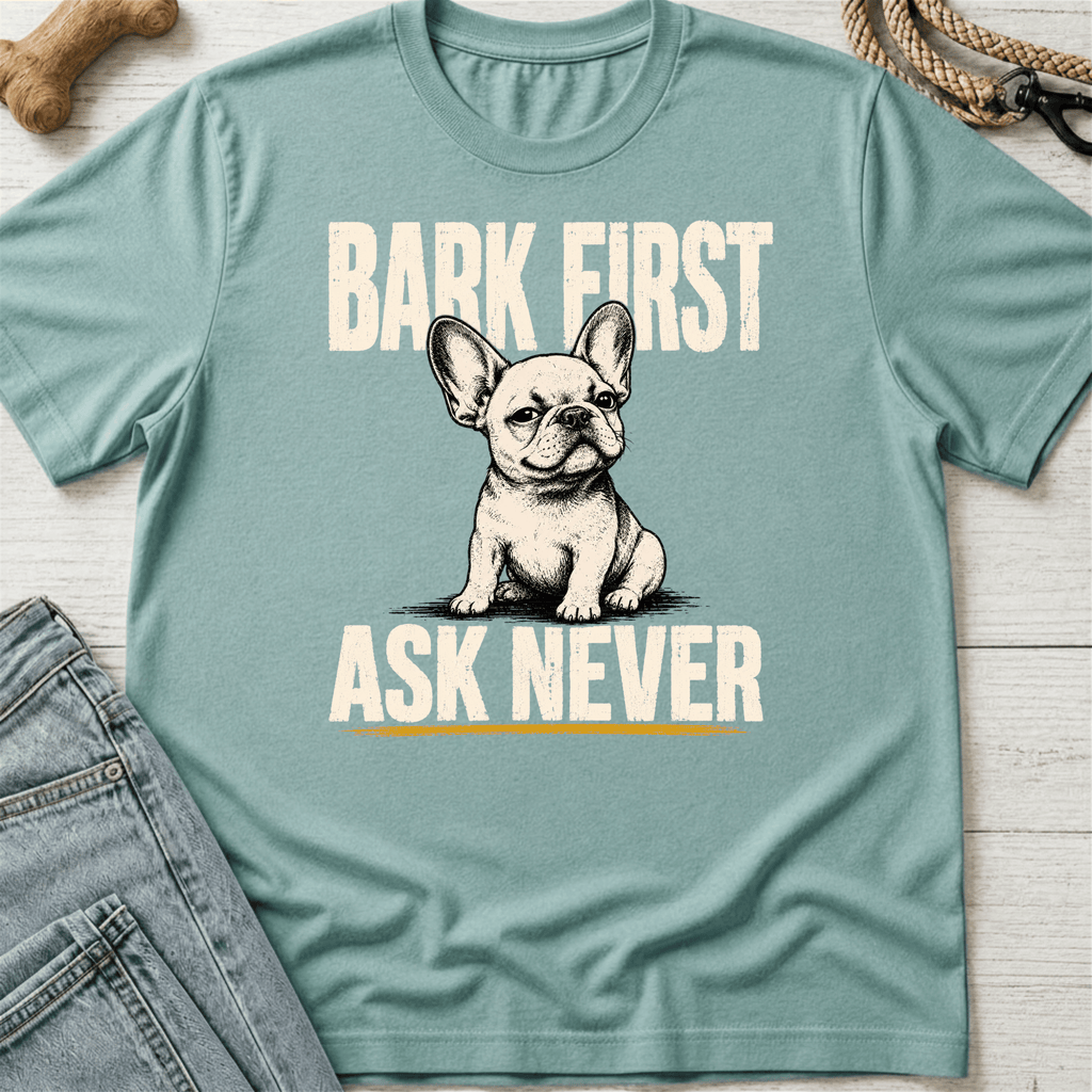 Bark First Ask Never French Bulldog T-Shirt