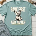 Bark First Ask Never French Bulldog T-Shirt