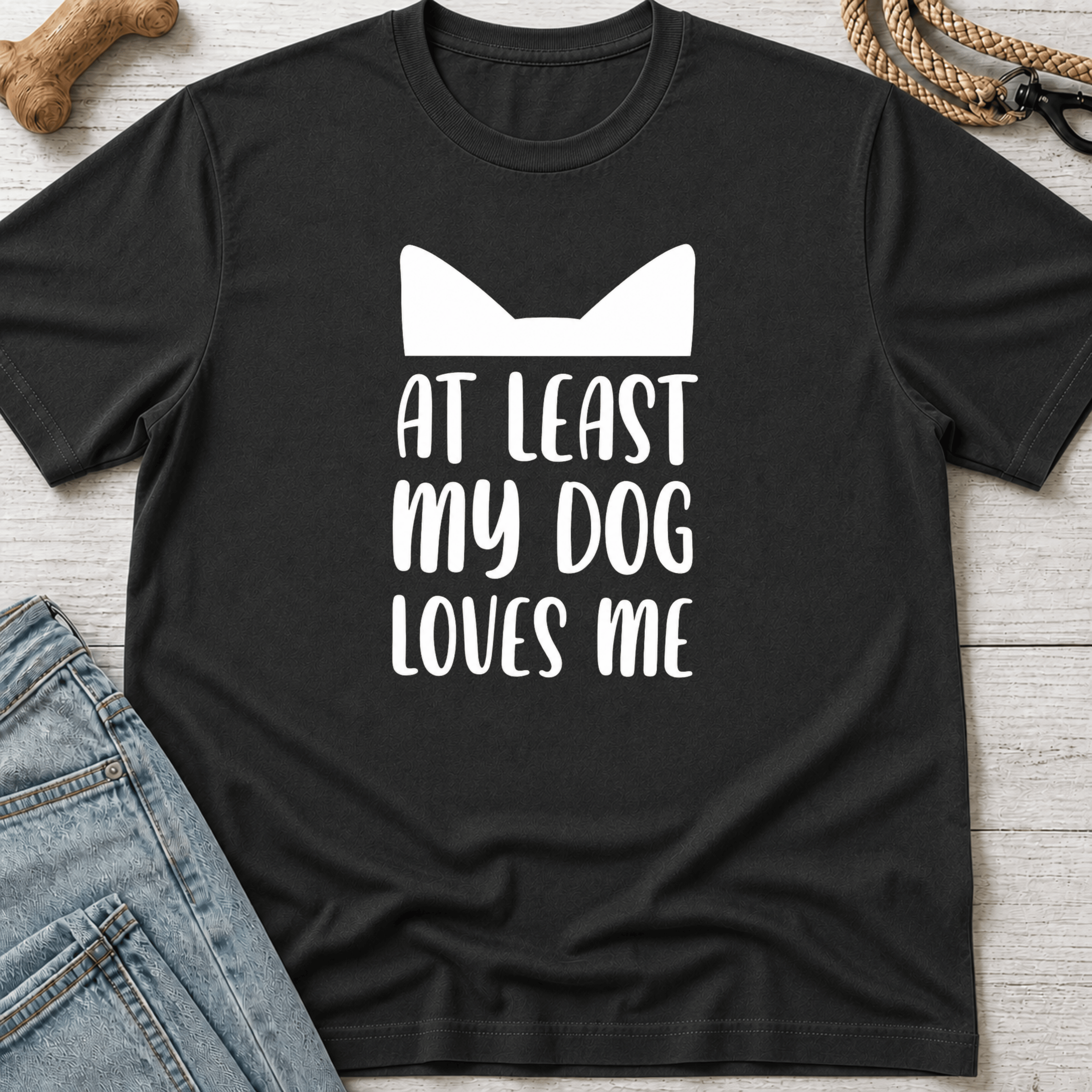 At Least My Dog Loves Me T-Shirt