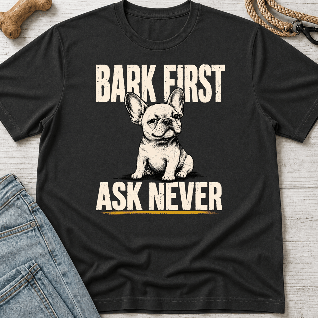 Bark First Ask Never French Bulldog T-Shirt