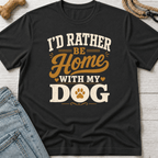 I'd Rather Be Home With My Dog T-Shirt