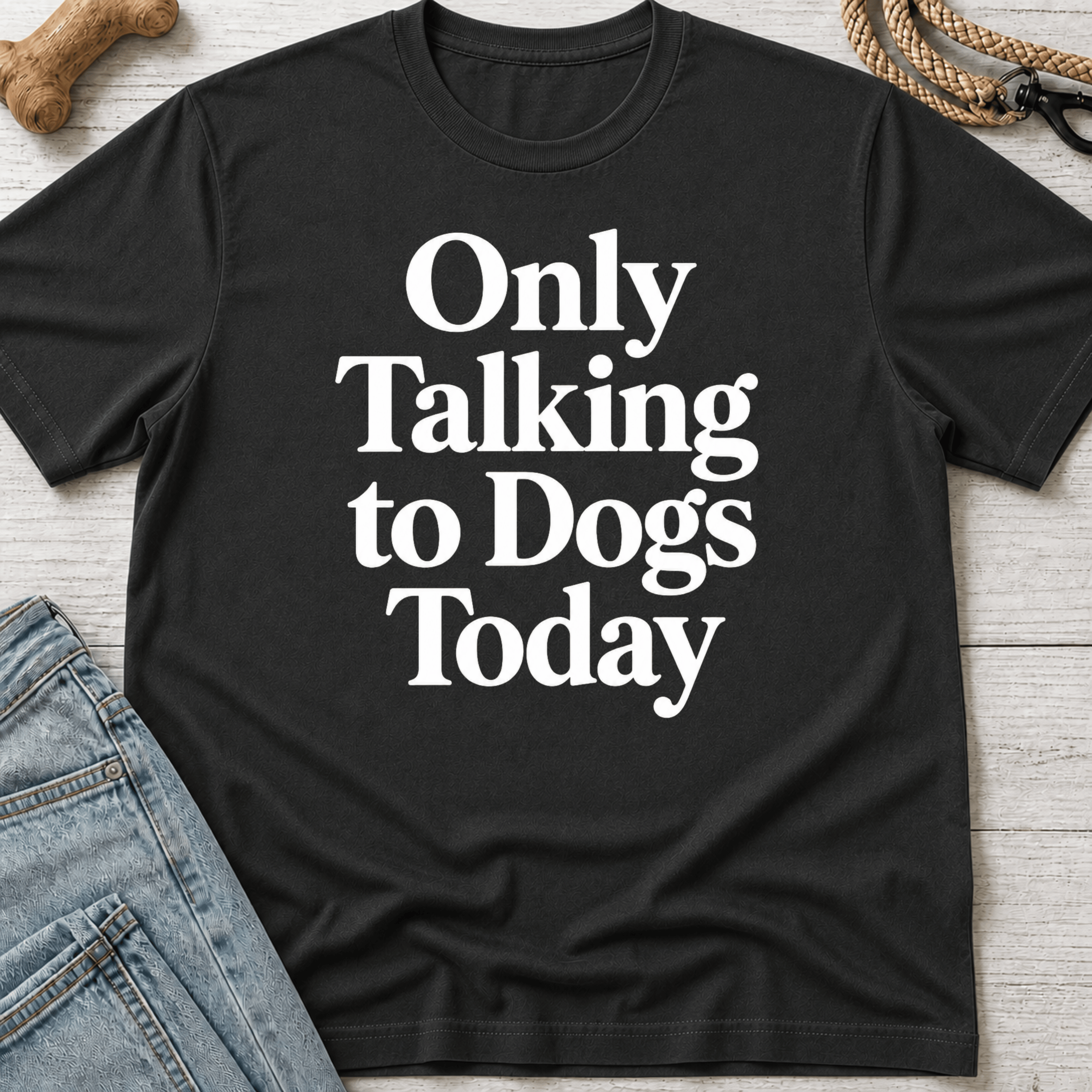 Only Talking to Dogs Today T-Shirt