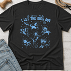 I Let the Dogs Out T-Shirt