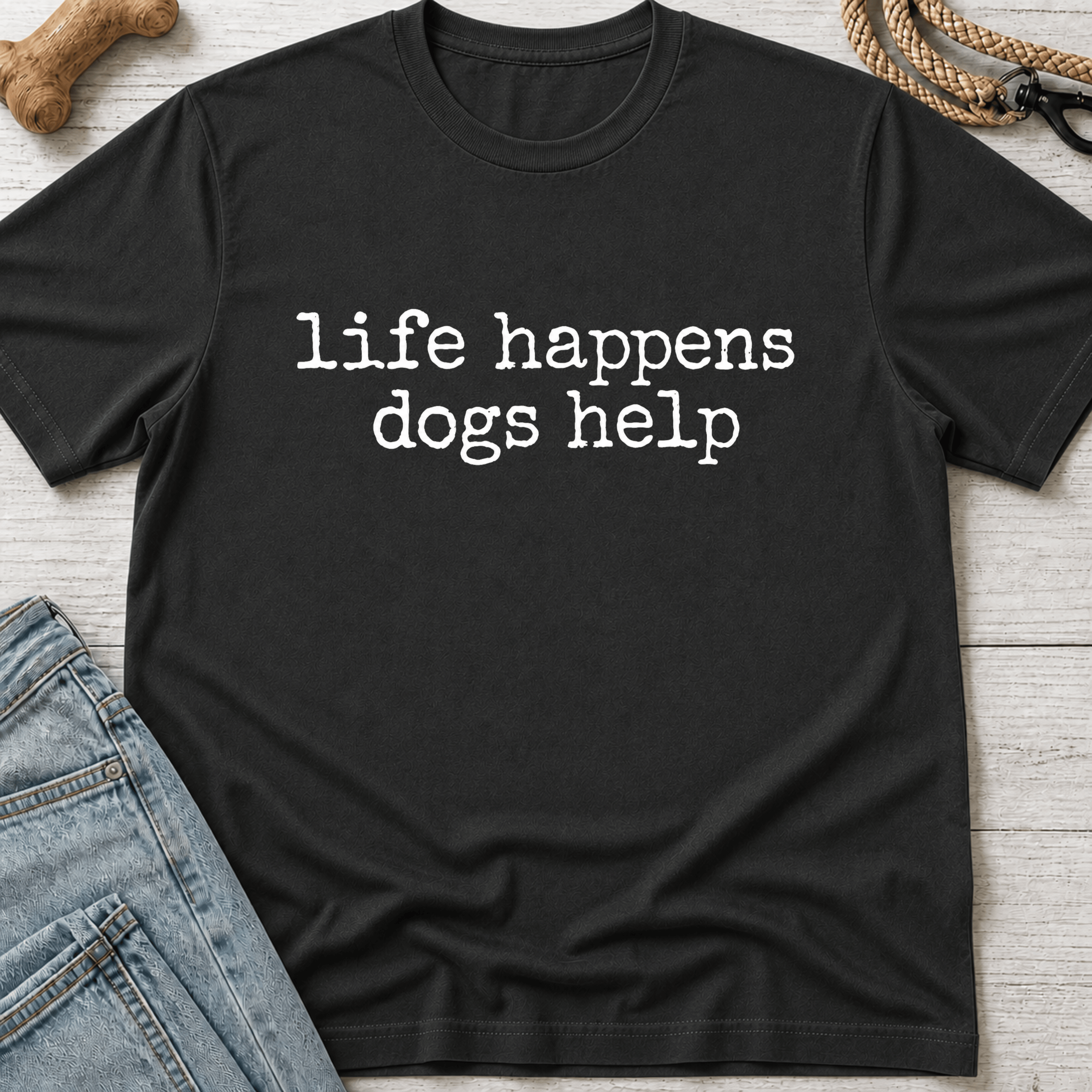 Life Happens. Dogs Help T-Shirt