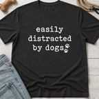 Easily Distracted By Dogs T-Shirt