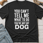 You're Not My Dog T-Shirt