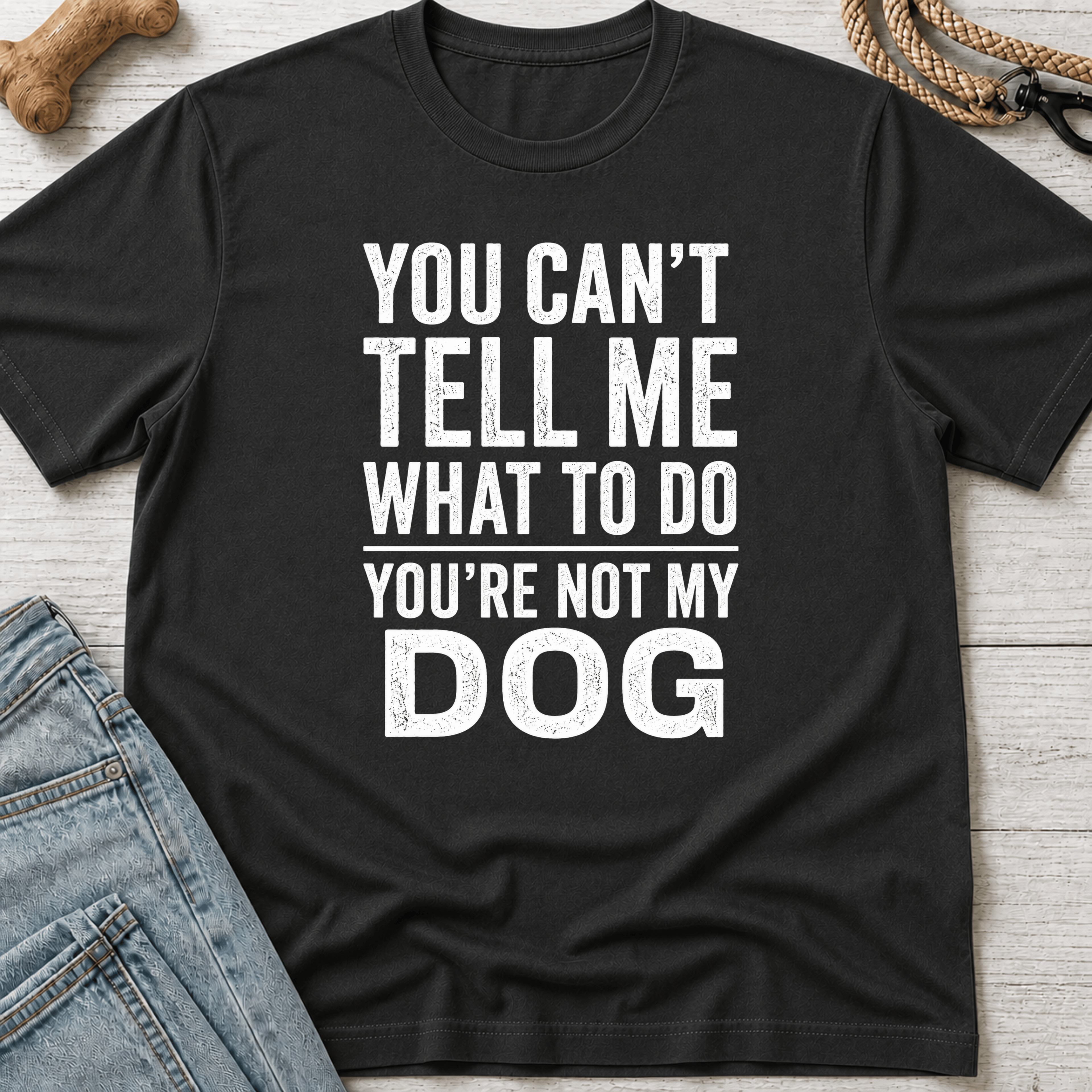 You're Not My Dog T-Shirt