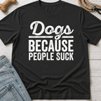 Because People Suck T-Shirt