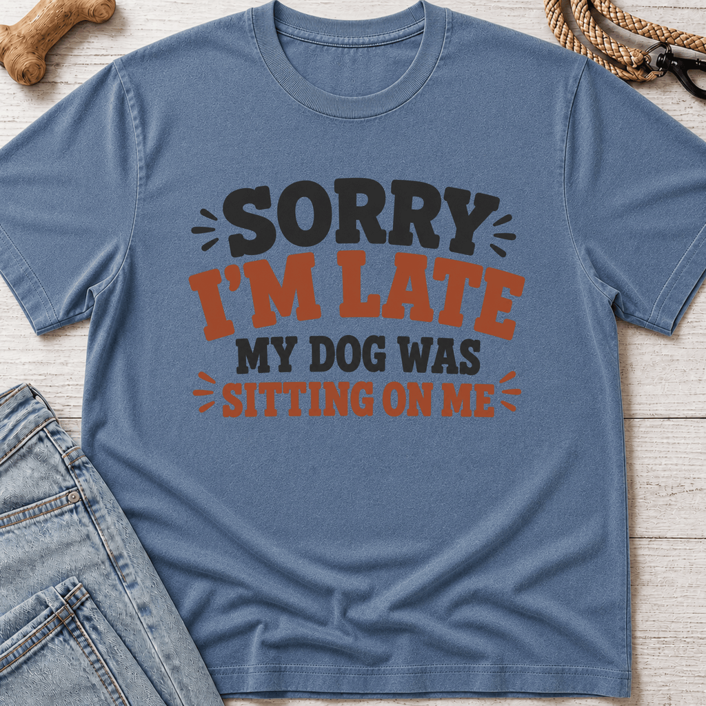 My Dog Was Sitting on Me T-Shirt