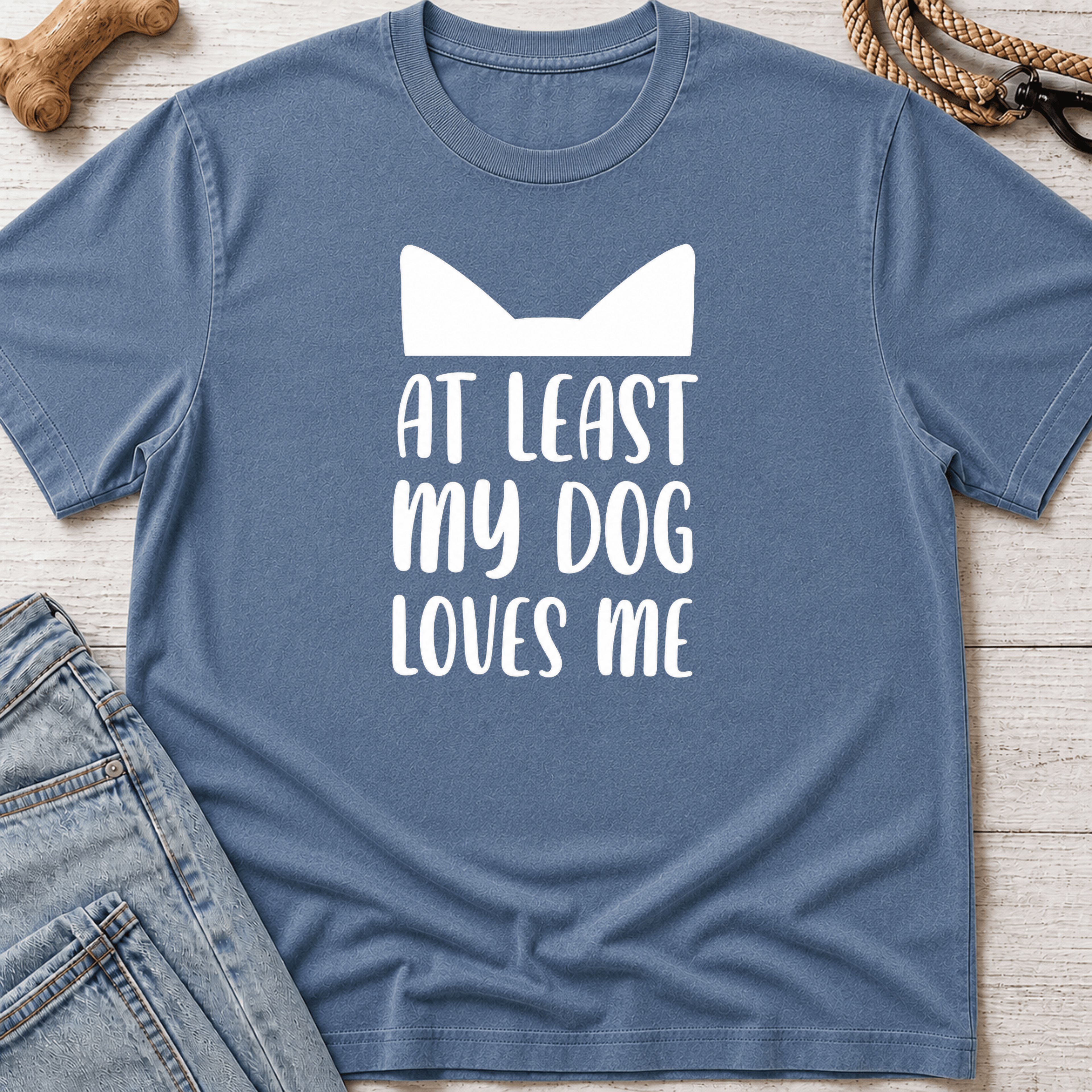At Least My Dog Loves Me T-Shirt