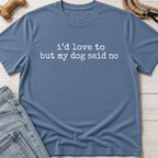 My Dog Said No T-Shirt