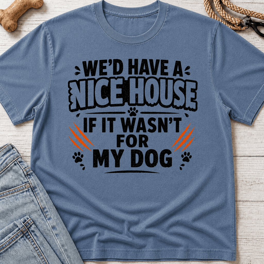 We'd Have a Nice House T-Shirt