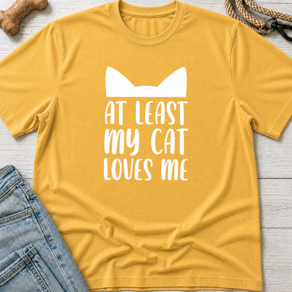At Least My Cat Loves Me T-Shirt