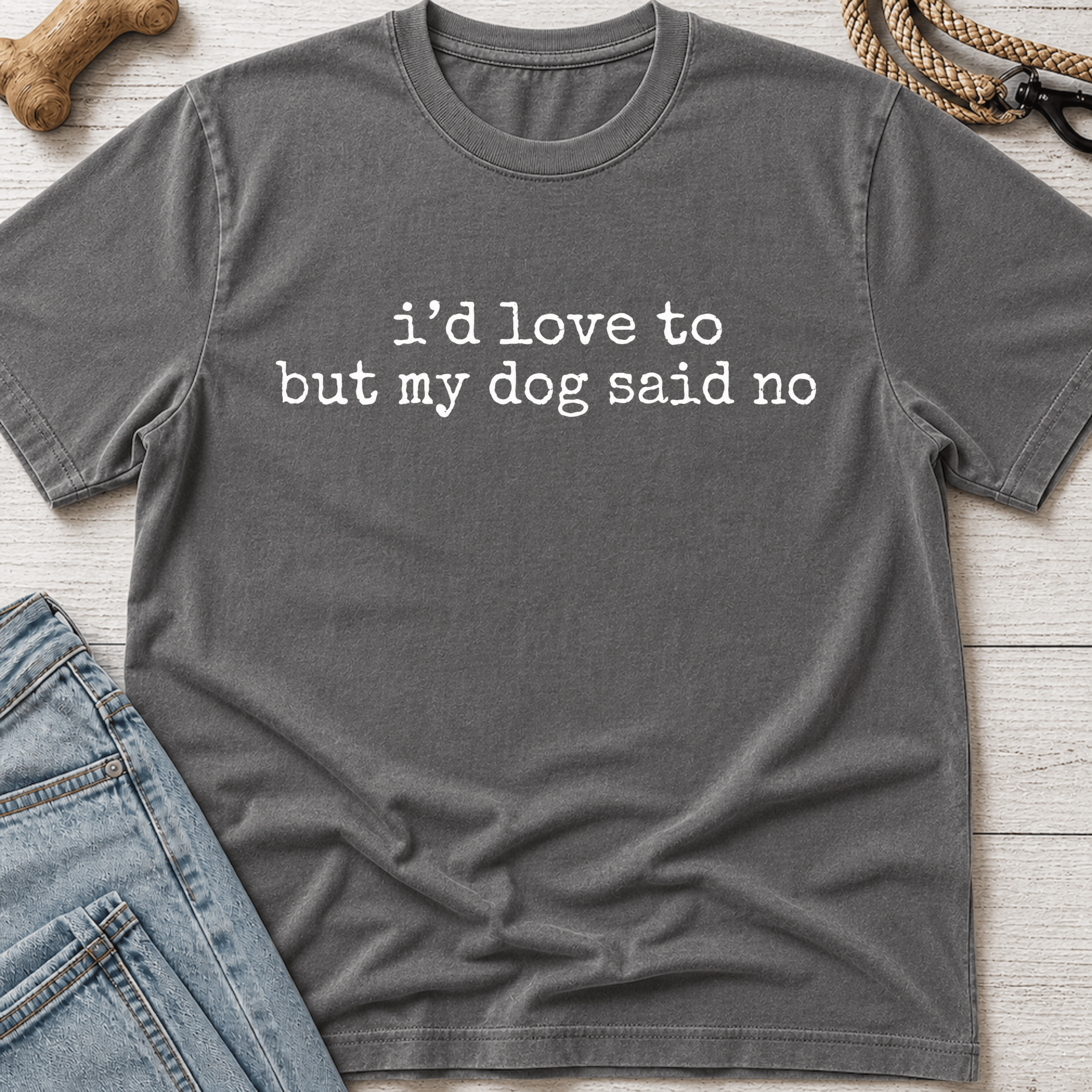My Dog Said No T-Shirt