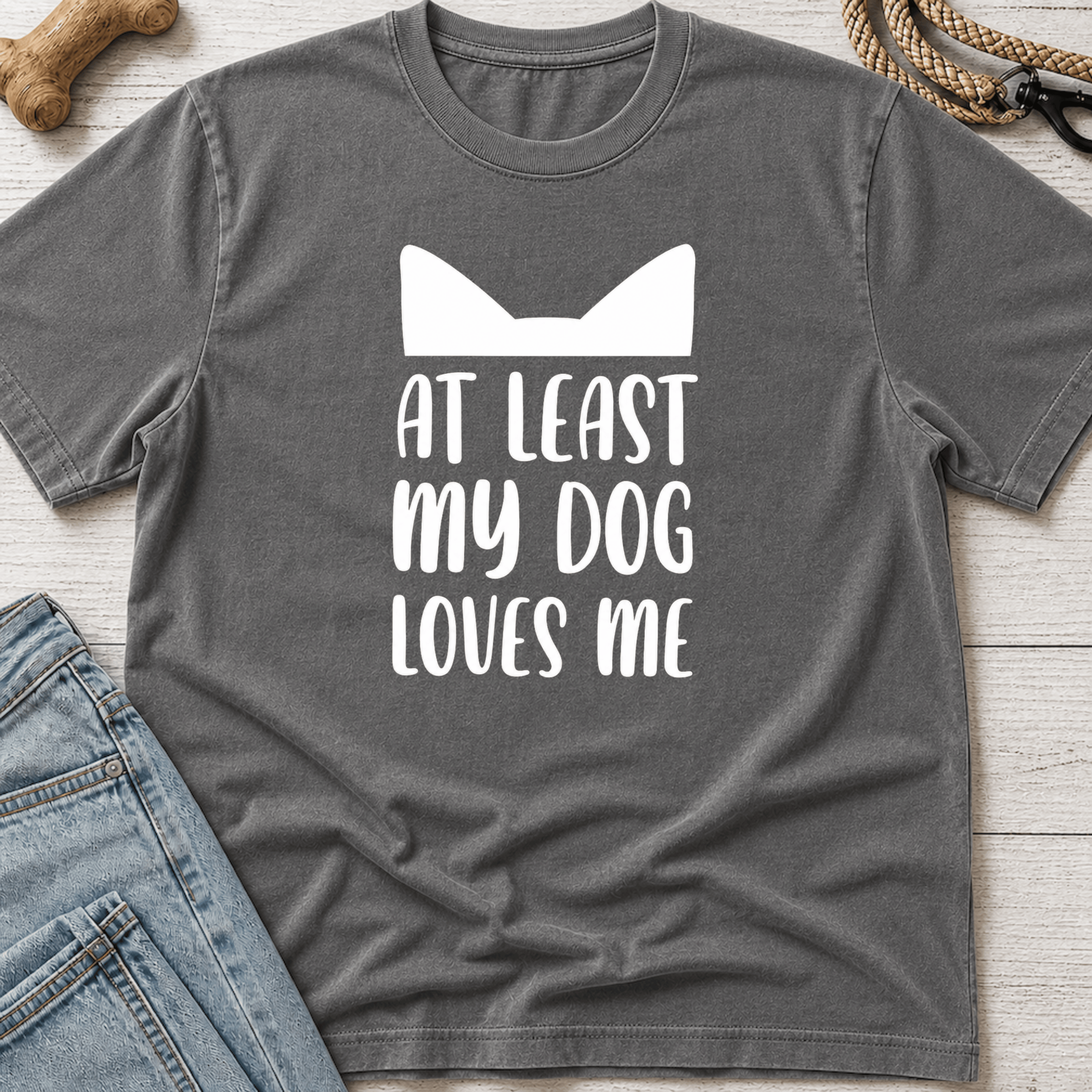 At Least My Dog Loves Me T-Shirt