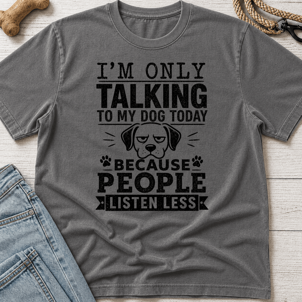 Talking to My Dog T-Shirt