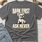 Bark First Ask Never French Bulldog T-Shirt