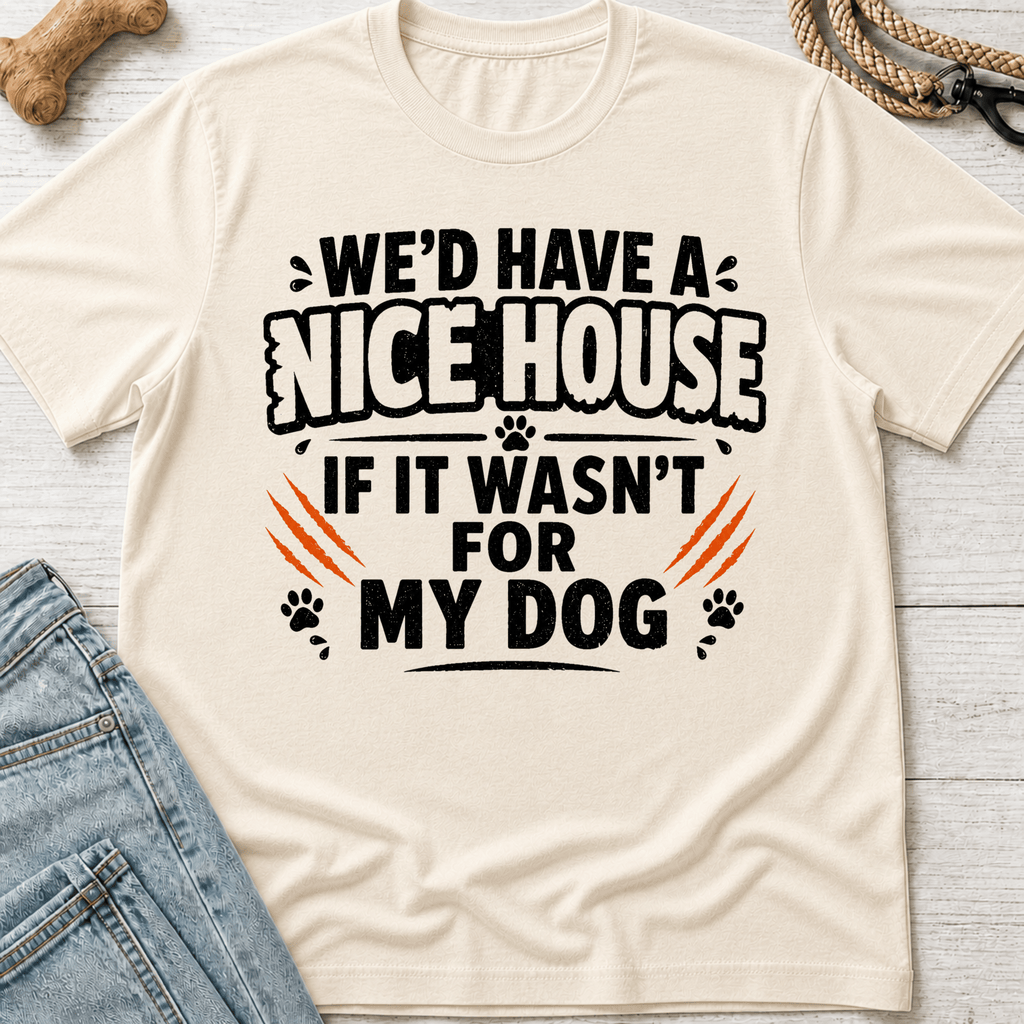 We'd Have a Nice House T-Shirt