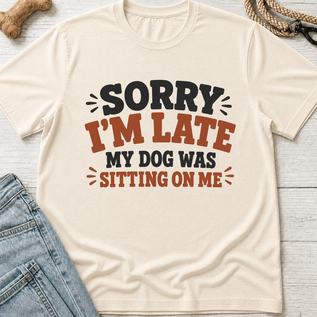 My Dog Was Sitting on Me T-Shirt
