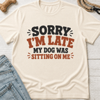 My Dog Was Sitting on Me T-Shirt