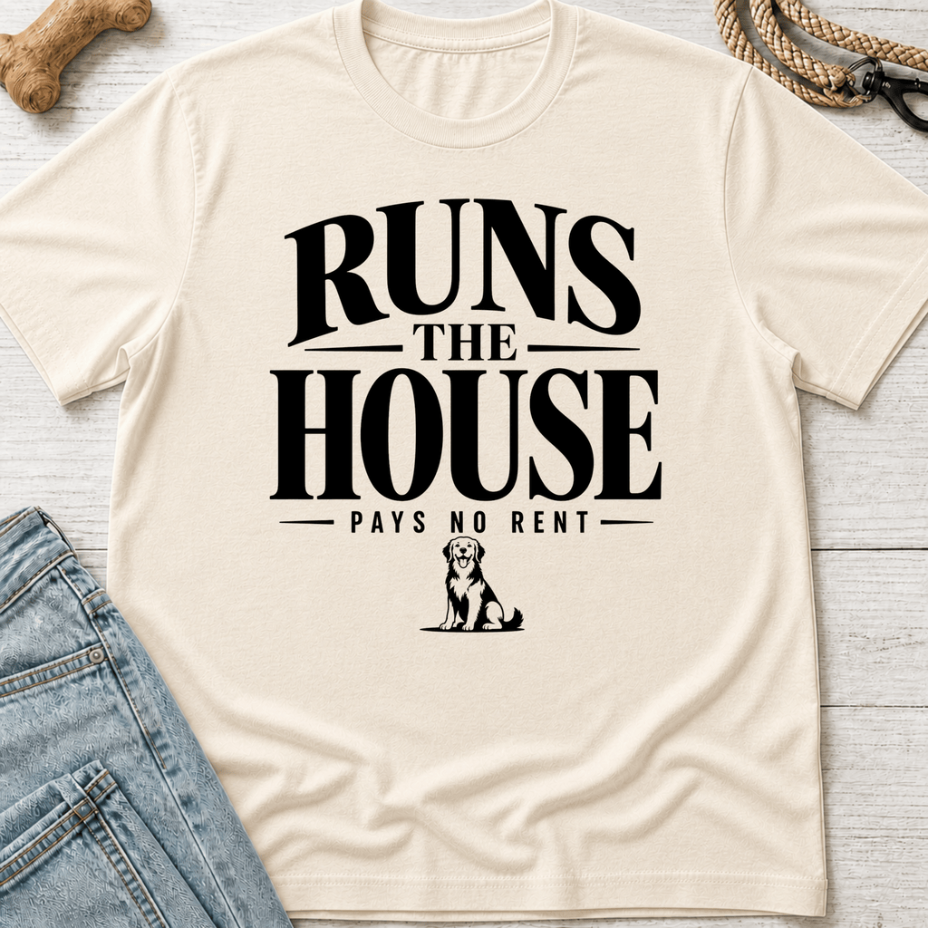 Dog Runs the House T-Shirt