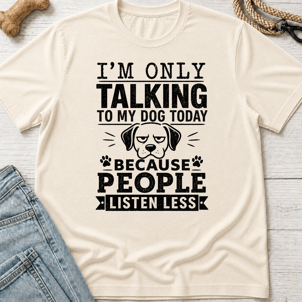 Talking to My Dog T-Shirt