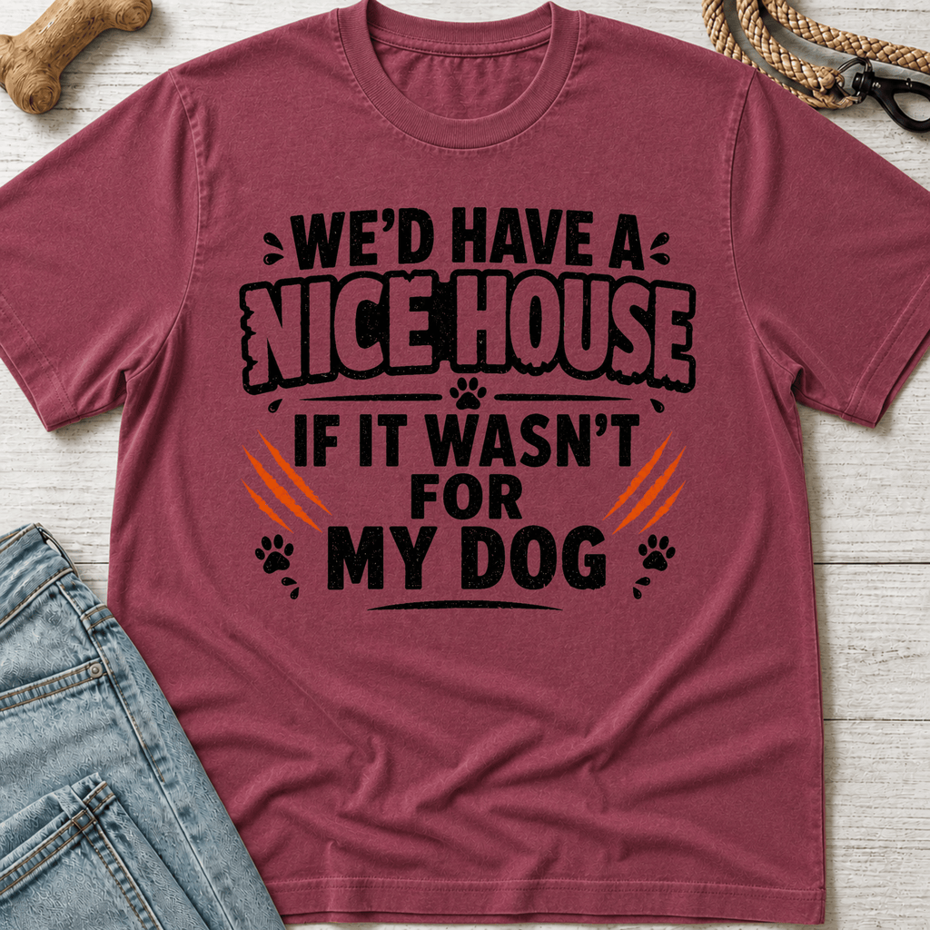 We'd Have a Nice House T-Shirt