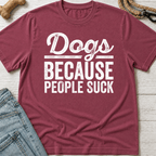 Because People Suck T-Shirt