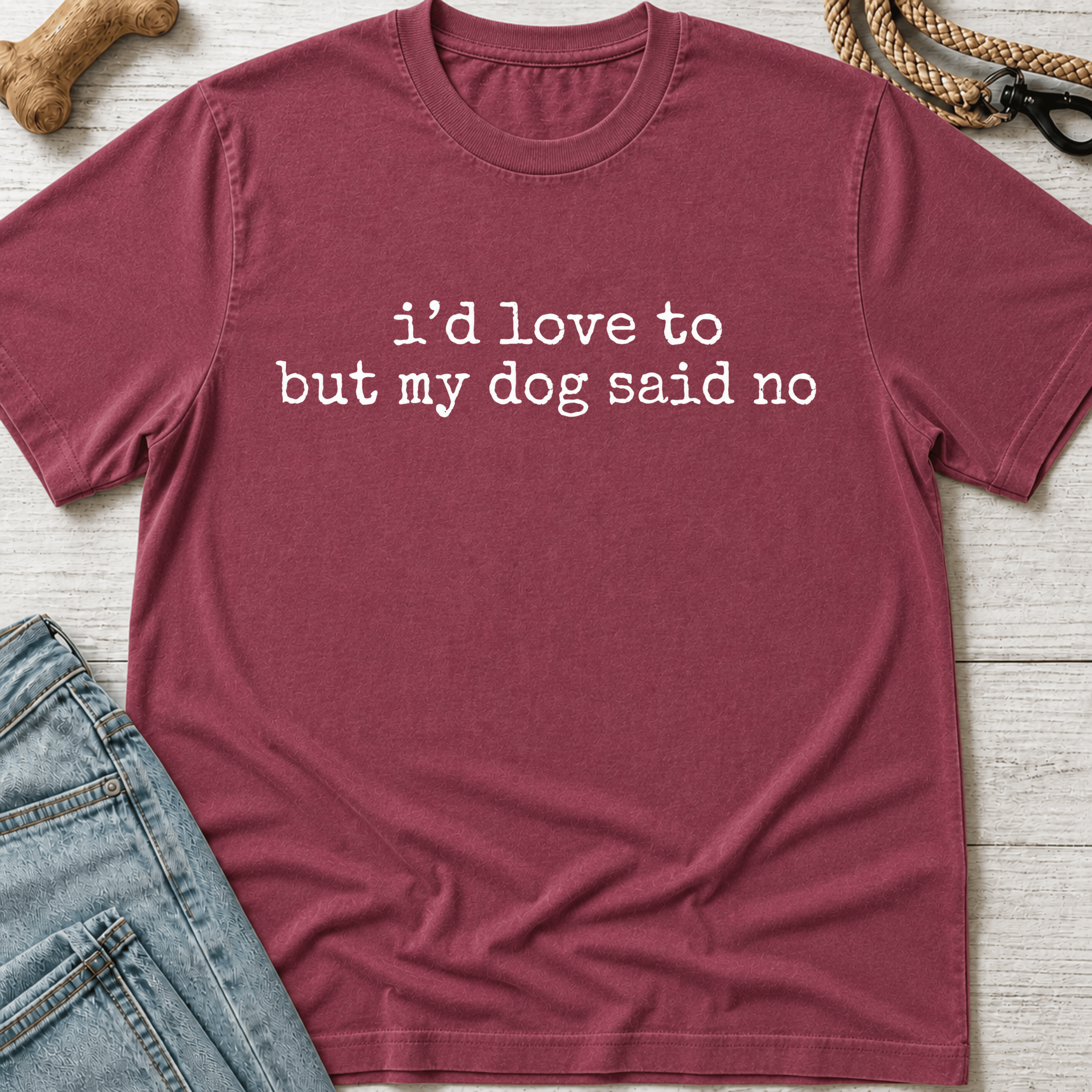 My Dog Said No T-Shirt