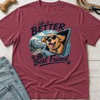 Life is Better with My Best Friend T-Shirt