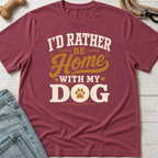I'd Rather Be Home With My Dog T-Shirt
