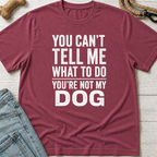 You're Not My Dog T-Shirt