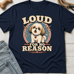Loud For No Reason T-Shirt