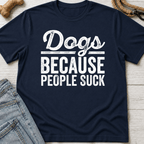 Because People Suck T-Shirt
