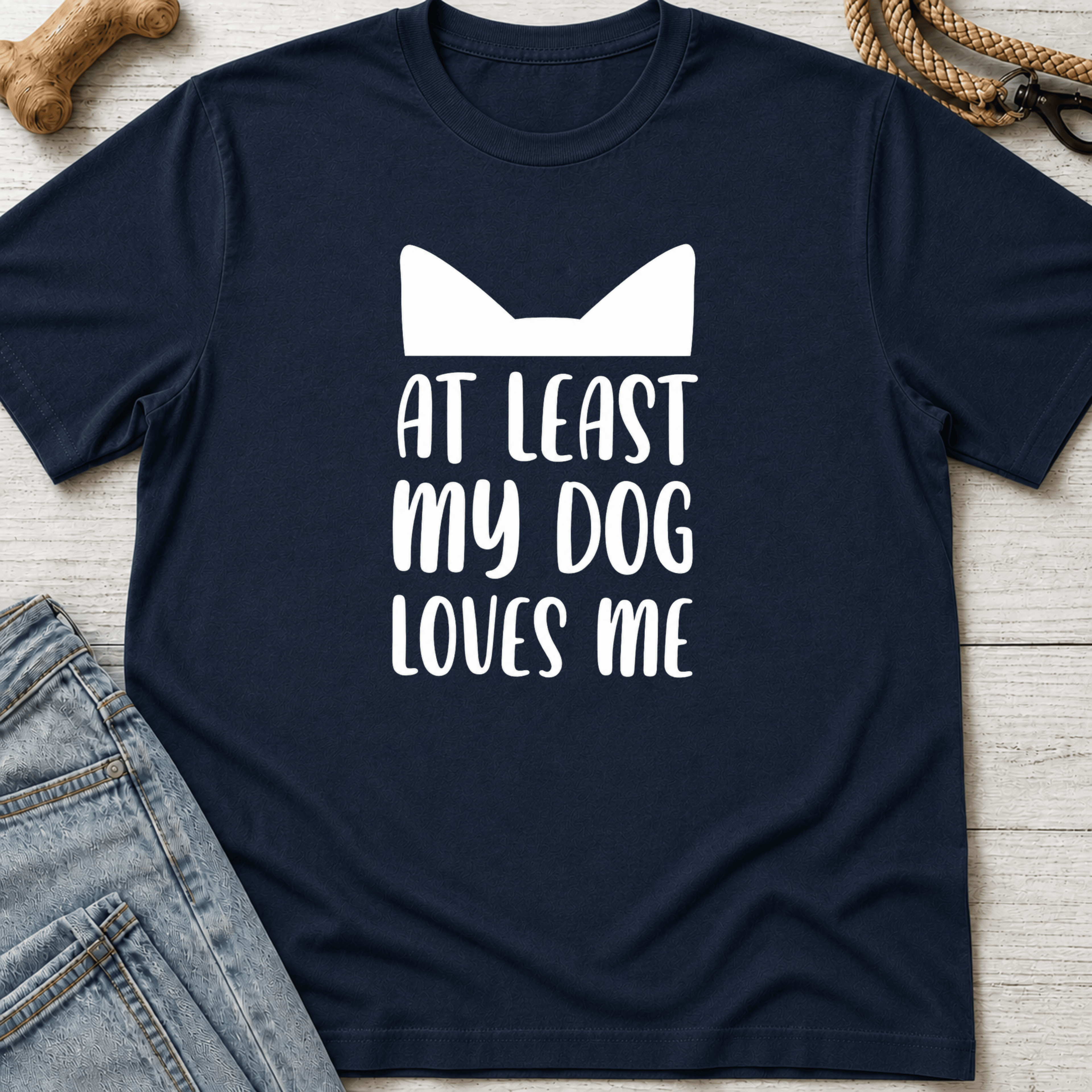 At Least My Dog Loves Me T-Shirt