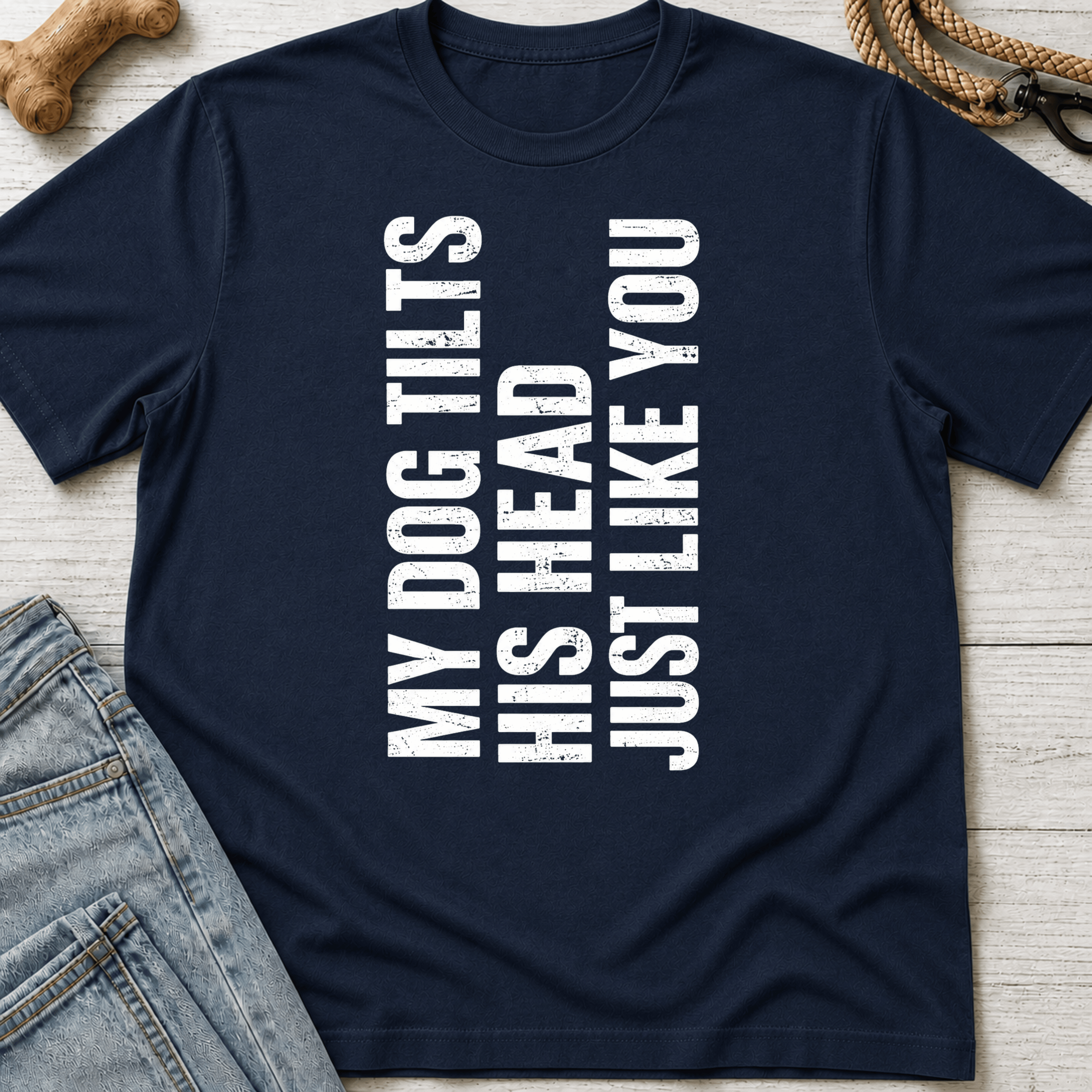 My Dog Tilts His Head T-Shirt