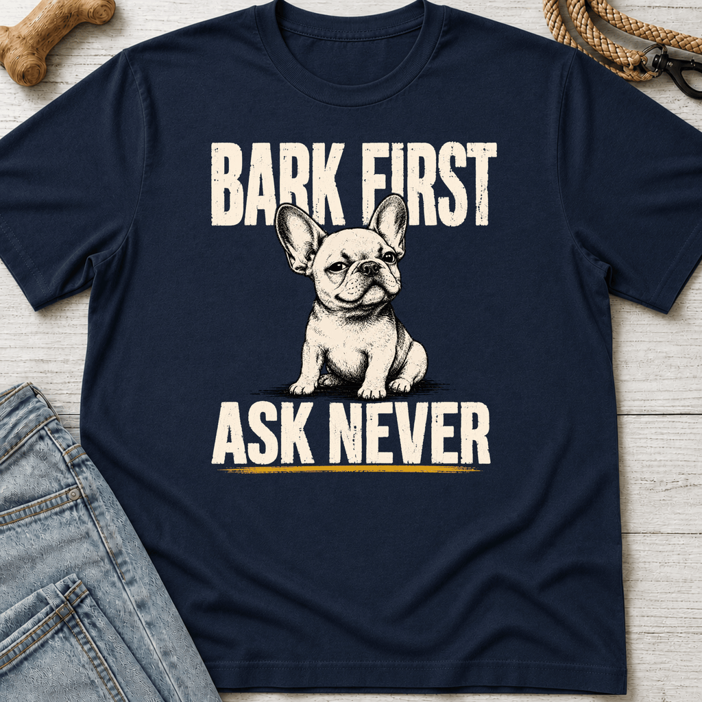 Bark First Ask Never French Bulldog T-Shirt