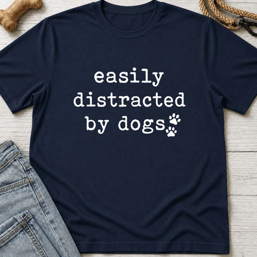 Easily Distracted By Dogs T-Shirt