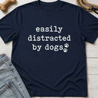 Easily Distracted By Dogs T-Shirt