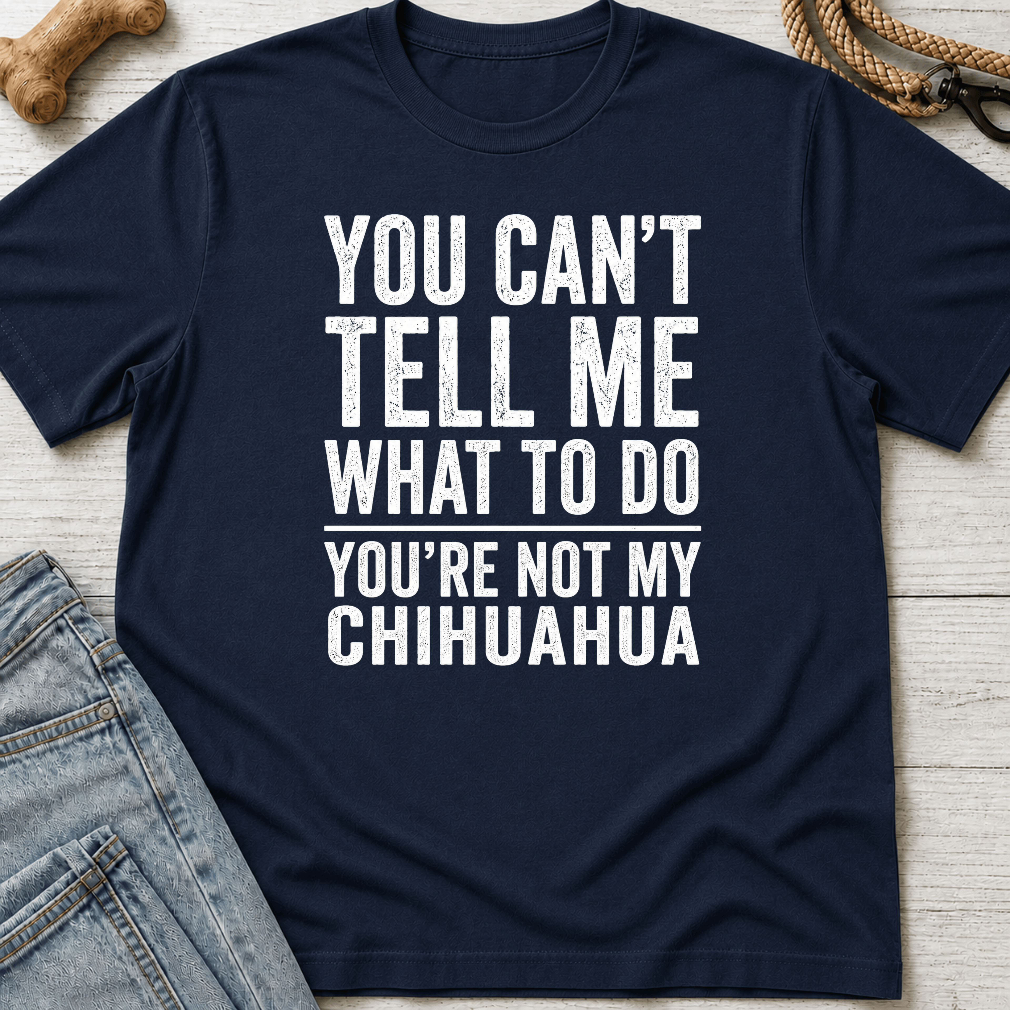 You're Not My Chihuahua T-Shirt