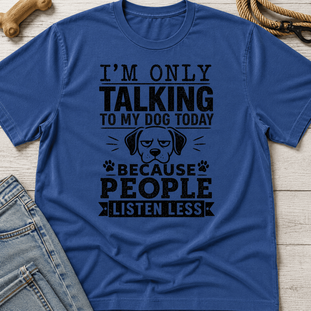 Talking to My Dog T-Shirt