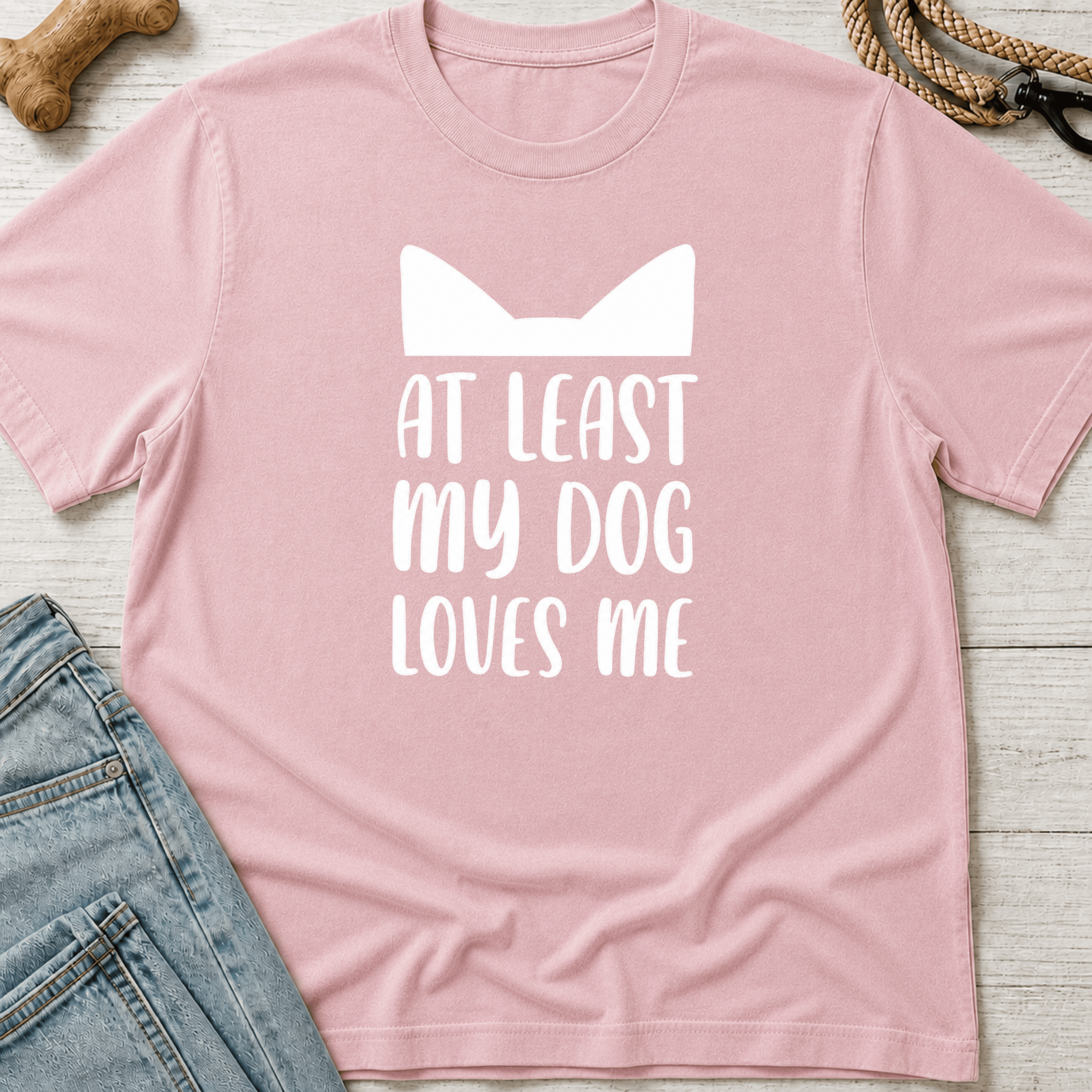 At Least My Dog Loves Me T-Shirt