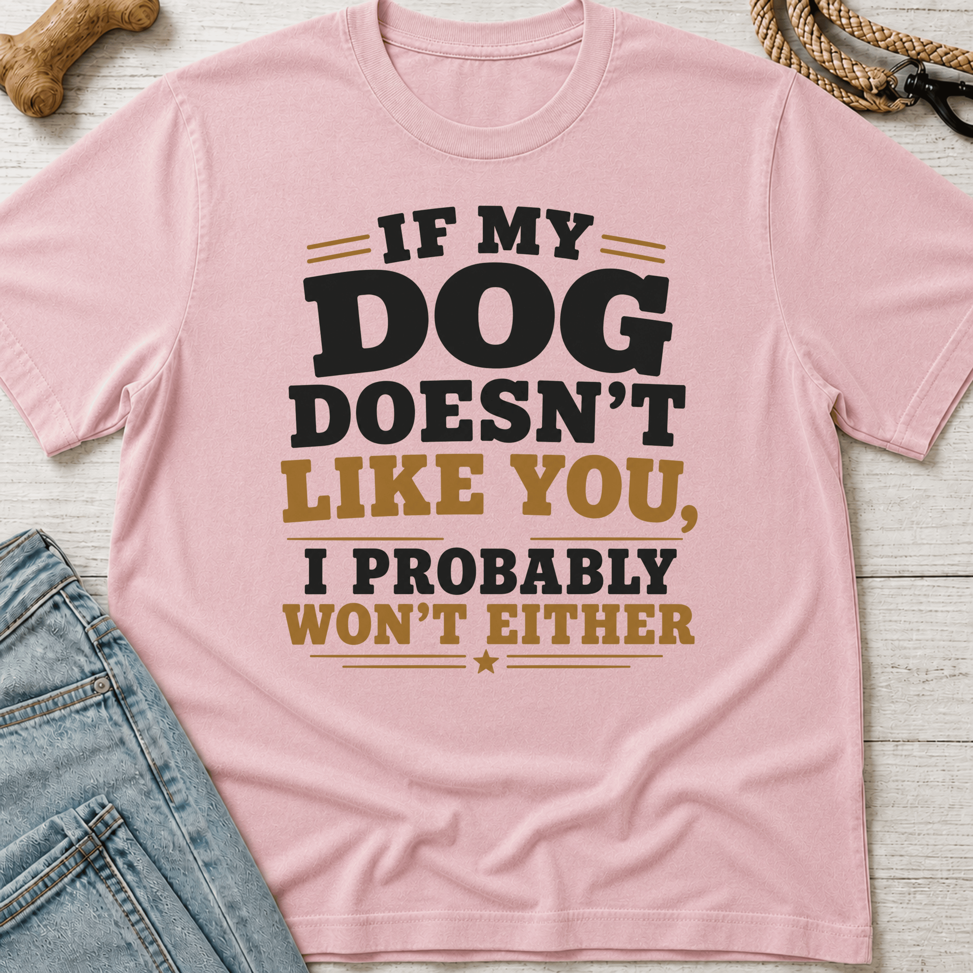 If My Dog Doesn't Like You T-Shirt