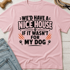 We'd Have a Nice House T-Shirt