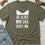 At Least My Dog Loves Me T-Shirt