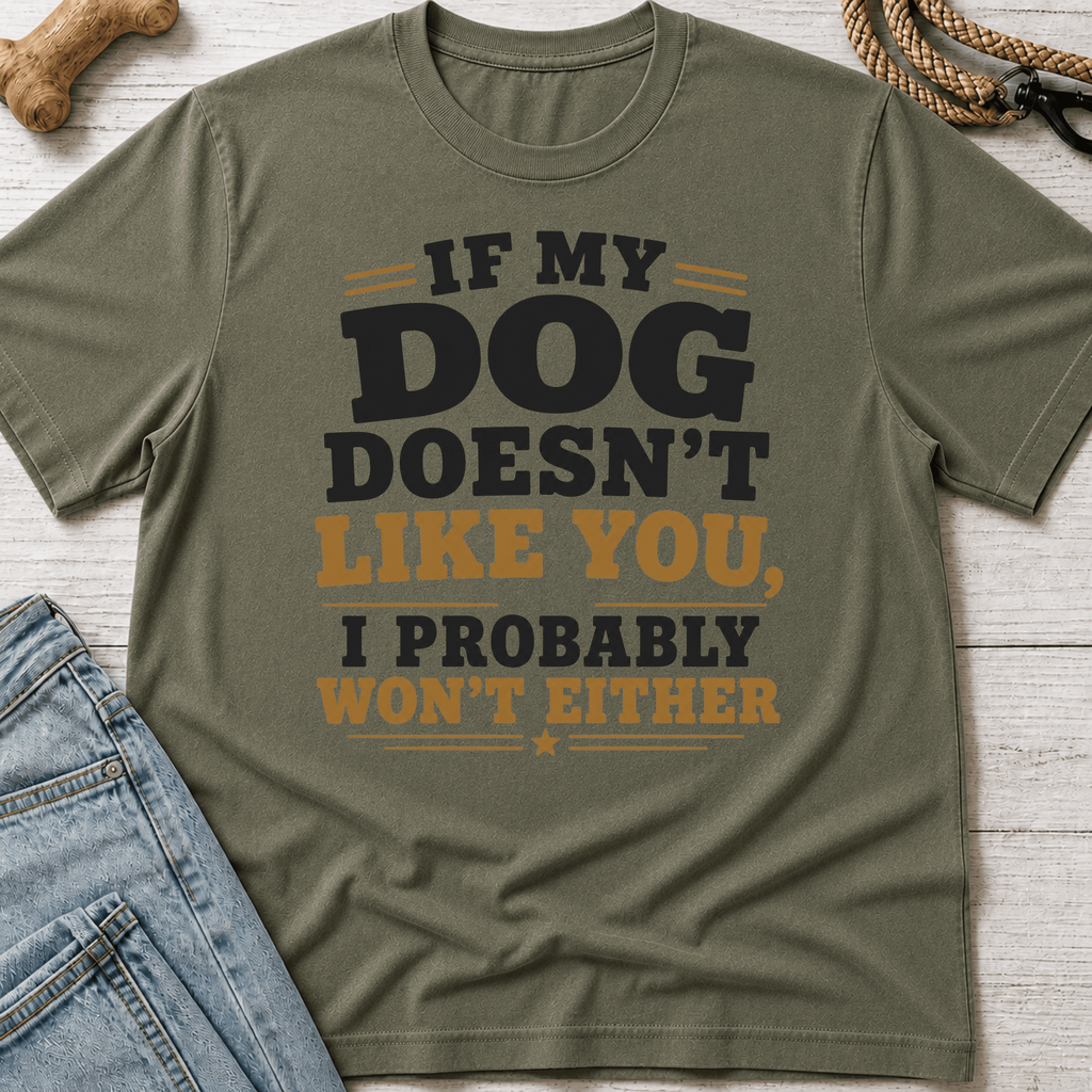 If My Dog Doesn't Like You T-Shirt
